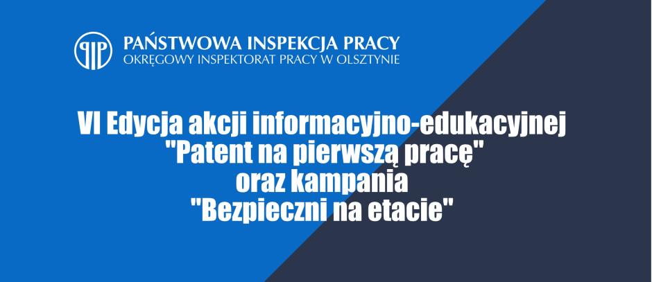 OIP w Olsztynie zaprasza na akcje „Patent na pierwszą pracę” oraz kampanię „Bezpieczni na etacie”